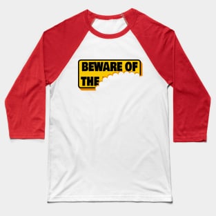 Beware of? Baseball T-Shirt